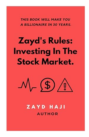 zayds rules investing in the stock market this book will make you a billionaire in 30 years 1st edition zayd