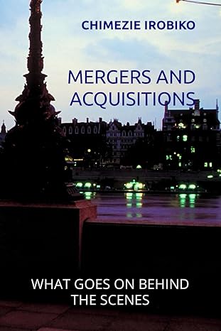mergers and acquisitions what goes on behind the scenes 1st edition chimezie kingsley irobiko b0cswpnr4w,