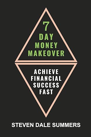 the 7 day money makeover achieve financial success fast 1st edition steven dale summers b0ctxvcwjm,