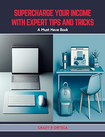 supercharge your income with expert tips and tricks a must have book 1st edition grady r ortega b0cwvk4glq,