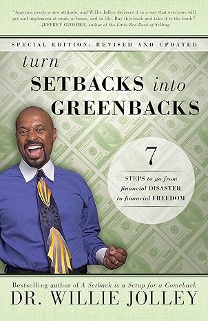 turn setbacks into greenbacks 7 steps to go from financial disaster to financial freedom revised, updated