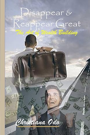 disappear and reappear great the art of wealth building 1st edition christiana odo b0cplmxp4y, 979-8870784991