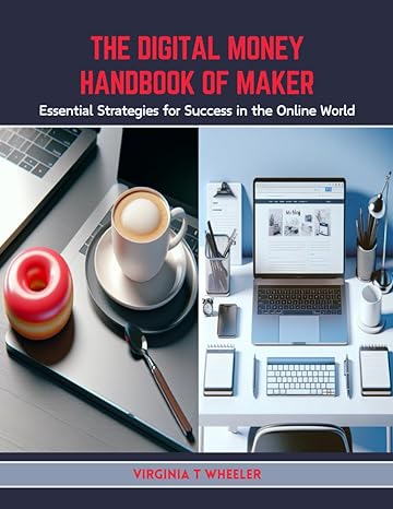 the digital money handbook of maker essential strategies for success in the online world 1st edition virginia