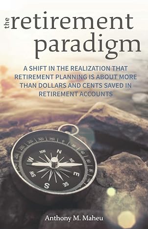 the retirement paradigm a shift in the realization that retirement planning is about more than dollars and