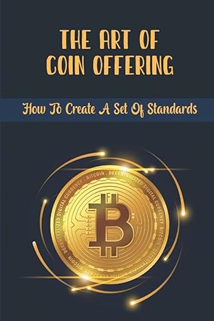 the art of coin offering how to create a set of standards 1st edition paige wyont b09zvgq3bg, 979-8821382146