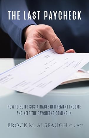 the last paycheck how to build sustainable retirement income and keep the paychecks coming in 1st edition
