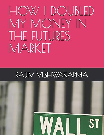 how i doubled my money in the futures market 1st edition rajiv vishwakarma 1713035774, 978-1713035770