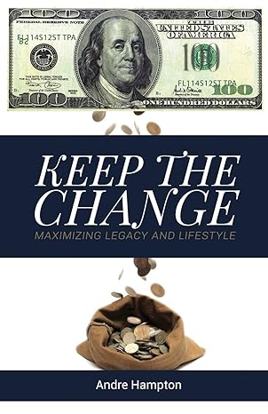 keep the change maximizing legacy and lifestyle 1st edition andre hampton 1733940529, 978-1733940528