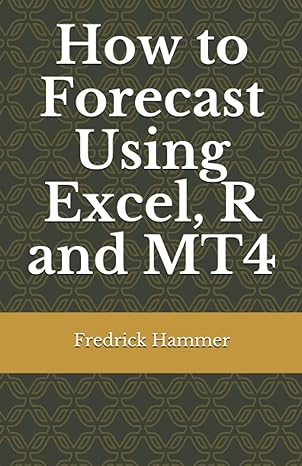 how to forecast using excel r and mt4 1st edition fredrick hammer b08ln7jy5y, 979-8550495568