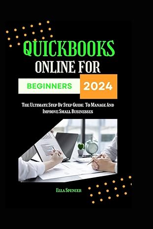 quickbooks online for beginners 2024 the ultimate step by step guide to manage and improve small businesses