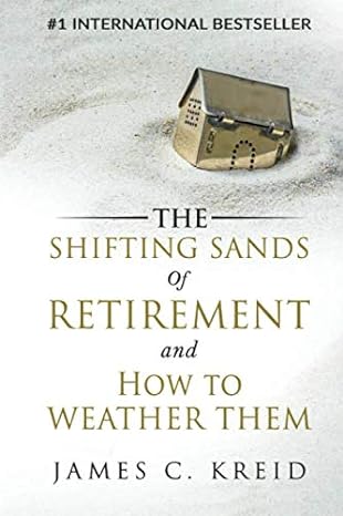 the shifting sands of retirement and how to weather them 1st edition james kreid 109060453x, 978-1090604538