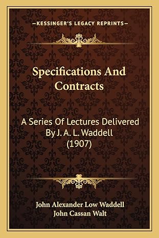specifications and contracts a series of lectures delivered by j a l waddell 1st edition john alexander low