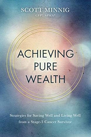 achieving pure wealth strategies for saving well and living well from a stage 3 cancer survivor 1st edition
