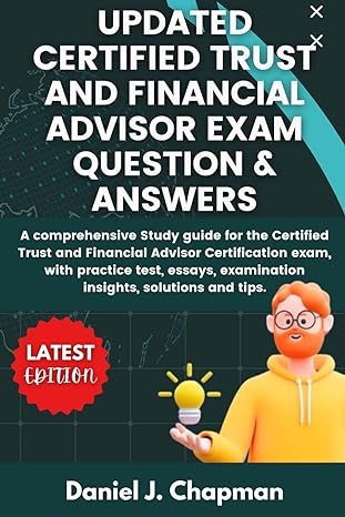 updated certified trust and financial advisor exam question and answers 1st edition daniel j chapman