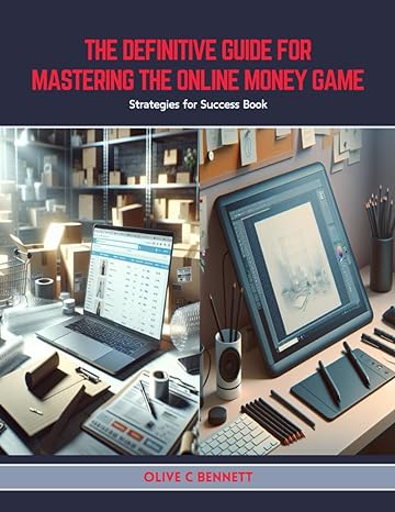 the definitive guide for mastering the online money game strategies for success book 1st edition olive c