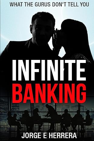 infinite banking what the gurus dont tell you 1st edition jorge e herrera b0cv475m4w, 979-8878662789