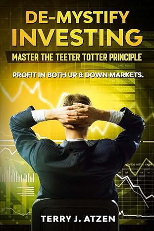 de mystify investing master the teeter totter principle 1st edition terry j atzen ,dr melissa caudle