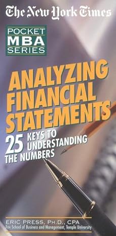 nyt analyzing financial statements 25 keys to understanding the numbers 1st edition eric press 0867307714,