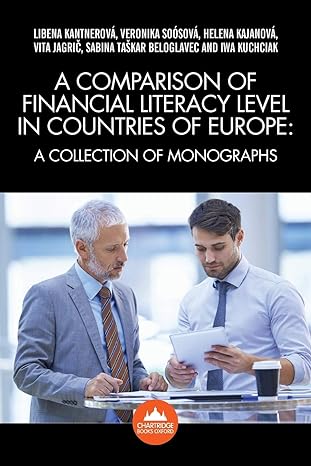 a comparison of financial literacy levels in countries of europe 1st edition libena kantnerova et al