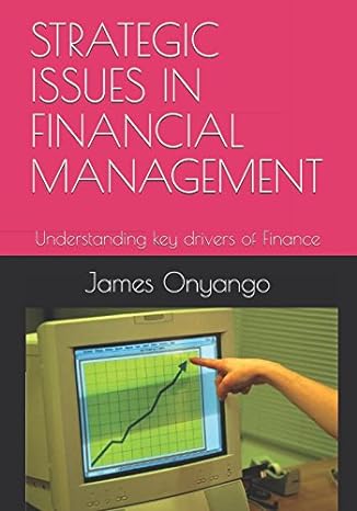 strategic issues in financial management understanding key drivers of finance 1st edition mr james ouma