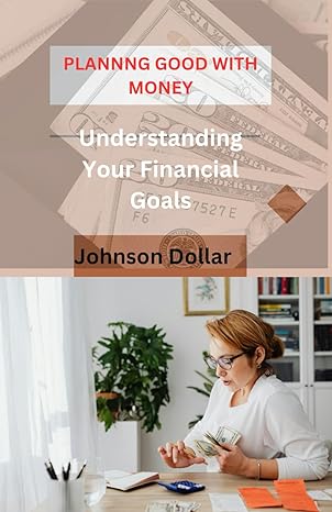 planning good with money understanding your financial goal 1st edition johnson dollar b0cw2kjpk8,
