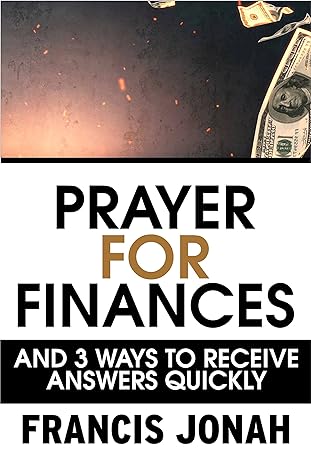 prayers for financial miracles and 3 ways to receive answers quickly 1st edition francis jonah b01lqstnbq,