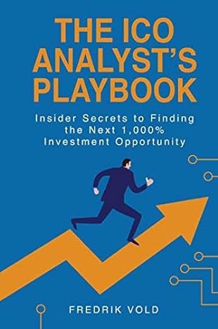 the ico analysts playbook insider secrets to finding the next 1 000 investment opportunity 1st edition