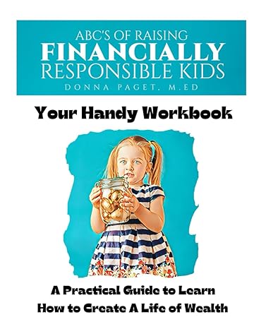 abcs of raising financially responsible kids your handy workbook 1st edition donna paget m ed b0cpb3lpmy