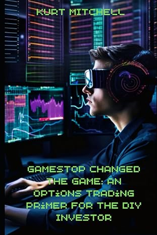 gamestop changed the game an options trading primer for the diy investor uncover the secrets of options