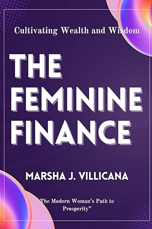 the feminine finance cultivating wealth and wisdom 1st edition marsha j villicana b0cylm918h, 979-8882161650