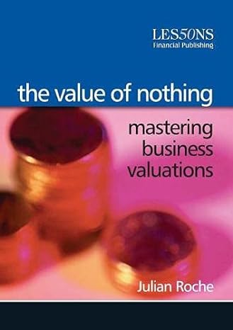 the value of nothing mastering business valuations 1st edition julian roche 0852976879, 978-0852976876
