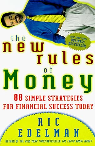 the new rules of money 88 simple strategies for financial success today 1st edition ric edelman b002fl5gq0