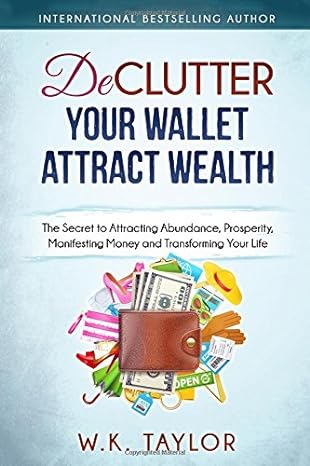 declutter your wallet attract wealth the secret to attracting abundance prosperity manifesting money and