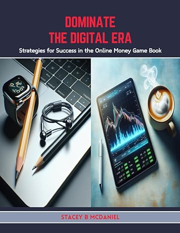 dominate the digital era strategies for success in the online money game book 1st edition stacey b mcdaniel