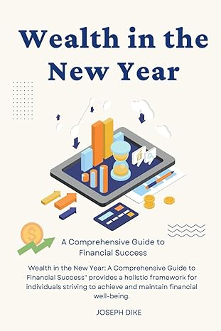 wealth in the new year a comprehensive guide to financial success unlock your financial potential set goals