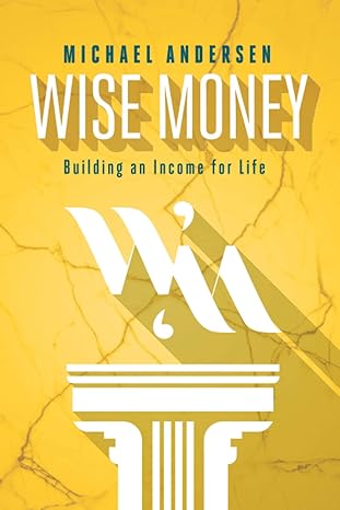 wise money building an income for life 1st edition michael andersen b09xyxh89k, 979-8437881620