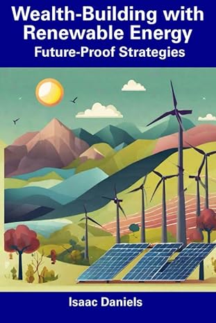 wealth building with renewable energy future proof strategies 1st edition isaac daniels b0cfzgzrg4,