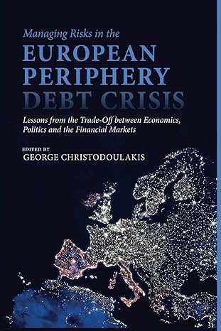 managing risks in the european periphery debt crisis lessons from the trade off between economics politics