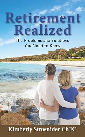 retirement realized the problems and solutions your need to know 1st edition kimberly strosnider b09zcs93zs,