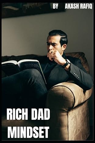 rich dad mindset 1st edition akash rafiq b0cdngz41l, 979-8856191591