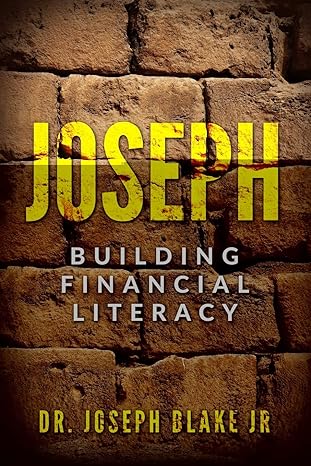 joseph building financial literacy 1st edition dr joseph blake jr 1733407774, 978-1733407779