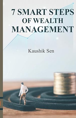 7 smart steps of wealth management 1st edition kaushik sen 9390463521, 978-9390463527