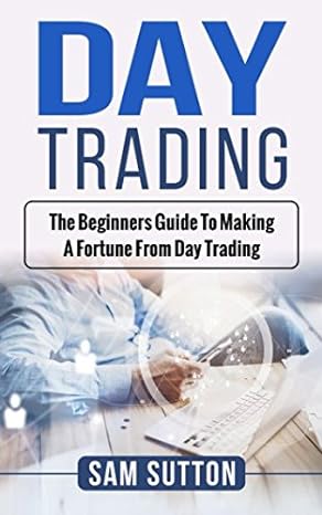 day trading the beginners guide to making a fortune from day trading 1st edition sam sutton 1976830753,