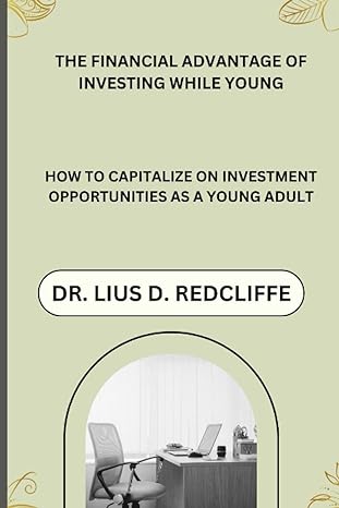 the financial advantage of investing while young how to capitalize on investment opportunities as a young