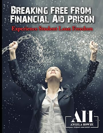 breaking free from financial aid prison experience student loan freedom 1st edition angela howze b087sm67mk,