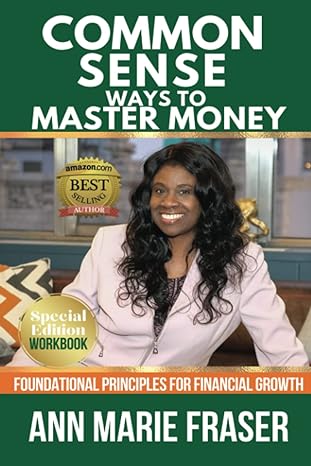 common sense ways to master money including the workbook foundational principles for financial growth 1st