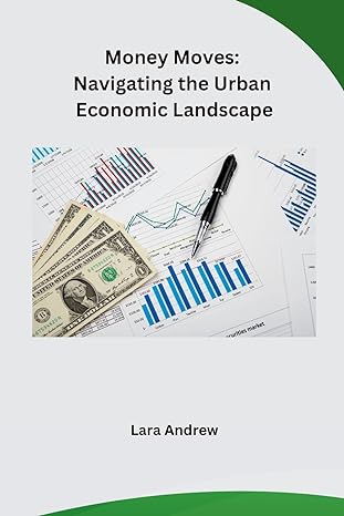 money moves navigating the urban economic landscape 1st edition lara andrew b0cn1n78s9, 979-8868984037