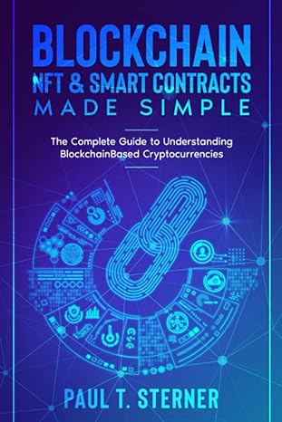 blockchain nft and smart contracts made simple the complete guide to understanding blockchain based