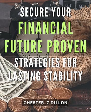 Secure Your Financial Future Proven Strategies For Lasting Stability Financial Stability Made Easy Expert Strategies For A Brighter Future