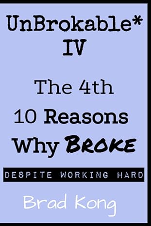 unbrokable iv the 4th 10 reasons why people go broke and never get out of poverty despite working hard 1st